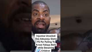 Injustice Unveiled Deji Adeyanju Slams FG For Failing To Arrest Yahaya Bello while Detaining Childr [upl. by Raye]