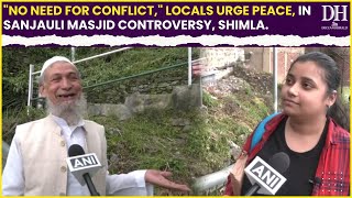 Shimla News “There should be no fight…” Locals appeal for peace amid Sanjauli Masjid controversy [upl. by Olathe]