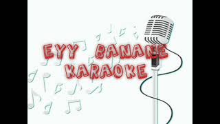 EYY BANANE KARAOKE [upl. by Ainafetse647]