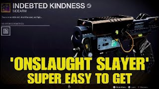 DESTINY 2INDEBTED KINDNESS Rocket Sidearm is Insane and easy to Get ONSLAUGHT SLAYER 🔫 [upl. by Reeta]