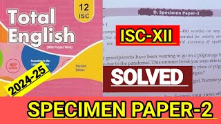 ISCXII  Total English solution 202425  Solved Specimen paper2  SPECIMEN PAPER2 🔥 [upl. by Aihsenod489]