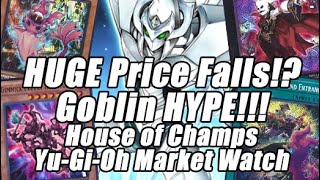 HUUUUGE PRICE FALLS GOBLIN HYPE House of Champs YuGiOh Market Watch [upl. by Canice]