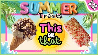 🍦🍉 Summer Treats This or That🍦🍉  Summer Brain Break  Freeze Dance  Yoga for Kids [upl. by Morie]