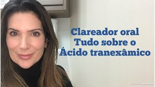 O CLAREADOR em COMPRIMIDOS para manchas e melasma  ÁCIDO TRANEXÂMICO [upl. by Finbar736]