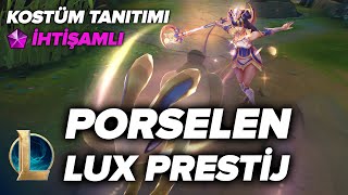 PRESTİJ Porselen Lux Kostüm Tanıtımı  League of Legends [upl. by Sandler111]