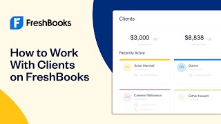 How to Work With Clients on FreshBooks  FreshBooks Accounting [upl. by Anaynek522]