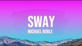 Michael Buble  Sway Lyrics [upl. by Grantley]