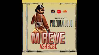 M REVE ASHBIBI 🎧 Music Official Prezidan Jojo [upl. by Wood]