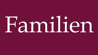 How to Pronounce Familien Families Correctly in German [upl. by Bardo]