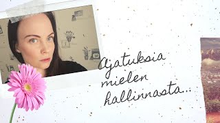 Ajatuksia mielen hallinnasta ja tunteiden vaikutuksista omiin ajatuksiin [upl. by Yrevi]