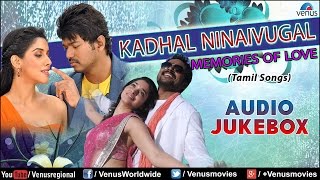 Kadhal Ninaivugal  Memories Of Love  Best of Tamil Songs  Audio Jukebox [upl. by Noble]