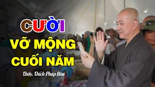 Cười Vỡ Mộng Cuối Năm  Thầy Thích Pháp Hòa [upl. by Astra]