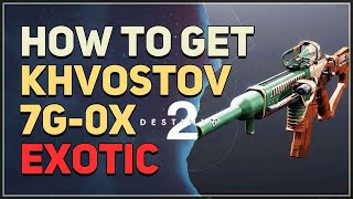 How to get Khvostov 7G0X Exotic Weapon Destiny 2 [upl. by Oiratno]