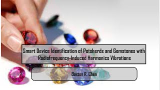 Smart Device Identificationof Potsherds and Gemstones with RadiofrequencyInducedHarmonicsVibrations [upl. by Hamon]