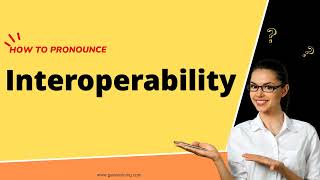 How to pronounce Interoperability in English correctly [upl. by Ardeid782]