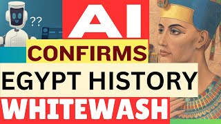 AI Confirms Egypt History Whitewash How Technology Unveiled Hidden Secrets [upl. by Burt]