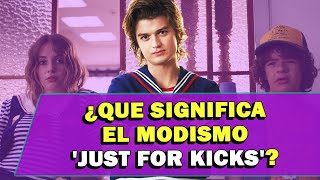 ¿Qué significa el modismo Just For Kicks [upl. by Aikem]