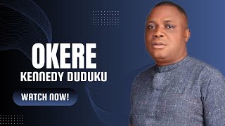 OKERE BY KENNEDY DUDUKU [upl. by Chapnick]