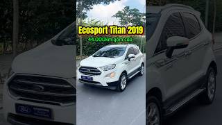 🚘Ecosport Titanium 2019  44000km  Giá 4xx ☎️0967 399 132 em Thắng fordecosport [upl. by Eillehs41]