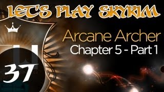 Lets Play Skyrim Arcane Archer Assassin Chapter 5  Part 1 [upl. by Harvie165]