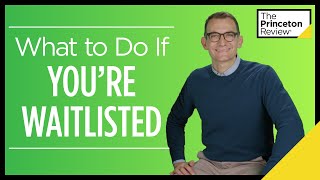 What to Do If Youre Waitlisted  The Princeton Review [upl. by Beedon412]