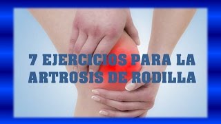 7 Ejercicios Para La Artrosis De Rodilla  Como se trata la artrosis de rodilla [upl. by Patsis]