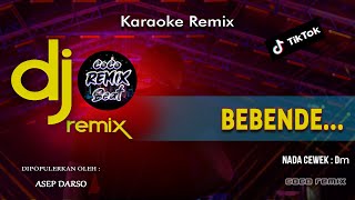 KARAOKE DJ BEBENDE  Asep Darso  NADA WANITA VERSI REMIX SLOW FULL BASS 2022 [upl. by Gualterio]