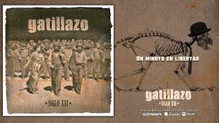 GATILLAZO quotUn Minuto En Libertadquot Audiosingle [upl. by Nylave]