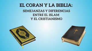 El Corán y la Bíblia Semejanzas y Diferencias Entre el Islam y el Cristianismo [upl. by Llewol371]