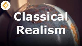 Classical Realism  International Relations Theory [upl. by Oflunra334]