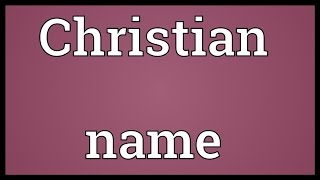 Christian name Meaning [upl. by Lusar]