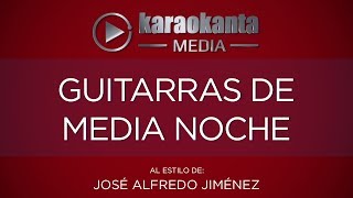 Karaokanta  José Alfredo Jiménez  Guitarras de media noche [upl. by Elletnuahc]