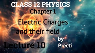 Class 12th Physics l Chapter l L10  Electric charges and their field l Board exam 2425 l Preeti [upl. by Vaios]