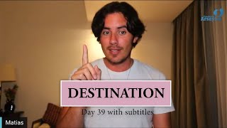 Day 39 DESTINATION  Matias De Stefano  with subtitles [upl. by Dreher]