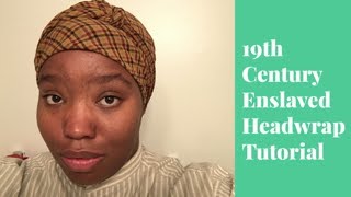 19th Century Enslaved Womens Headwrap Tutorial [upl. by Einnoj]