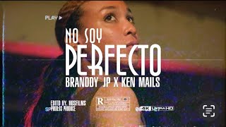 Branddy JP ❌ Ken Mails  No Soy Perfecto Video Oficial [upl. by Anilemrac253]