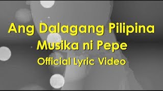 Musika Ni Pepe  Ang Dalagang Pilipina Official Lyric Video [upl. by Ahsiram]