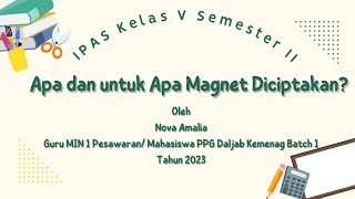 VIDEO PEMBELAJARAN IPAS KELAS V SDMI  APA DAN UNTUK APA MAGNET DICIPTAKAN [upl. by Atteroc348]