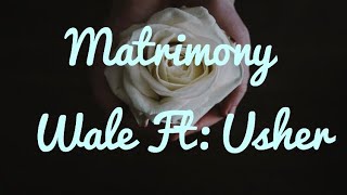 Matrimony  Wale Ft Usher Lyrics [upl. by Berstine]