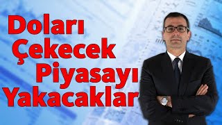 Doları Çekecek Piyasayı Yakacaklar [upl. by Kirtap]