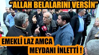 ALLAH BELALARINI VERSİN  Emekli laz amca bağıra bağıra isyan etti  Zıvanadan çıktılar [upl. by Alver]