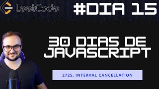 2725 Interval Cancellation  30 dias de JavaScript no Leetcode 15 [upl. by Yelad163]