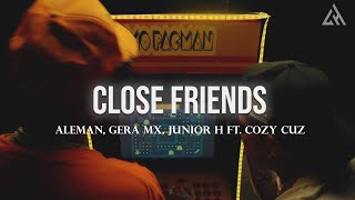 Alemán Gera MX Junior H  Close Friends ft Cozy Cuz Letra [upl. by Valoniah158]