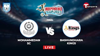 LIVE  Mohammedan SC LTD vs Bashundhara Kings  Final  Independence Cup 2023  Football  T Sports [upl. by Onej]