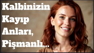 💔 Kalbinizin Kayıp Anları Pişmanlık ve Özlemle Yüzleşmek 💭 [upl. by Coralie]