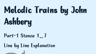 Melodic Trains by John Ashbery  Poem  Part1 Stanza 17  BS English [upl. by Fawcett]