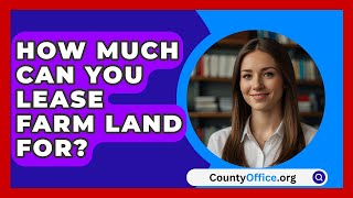 How Much Can You Lease Farm Land For  CountyOfficeorg [upl. by Harimas]