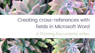 Thriving Documents  Creating crossreferences with fields in Microsoft Word [upl. by Annwahs75]