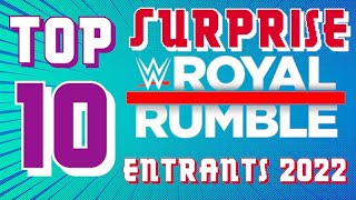 Top 10 Surprise Royal Rumble Entrants 2022 [upl. by Haral]