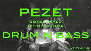 PEZET DRUM N BASS gdyby miało nie być jutra [upl. by Wiggins]